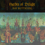 Ray Buttigieg,Garden Of Delight  [2003]